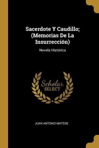 Cover image for Sacerdote Y Caudillo; (Memorias De La Insurreccion)