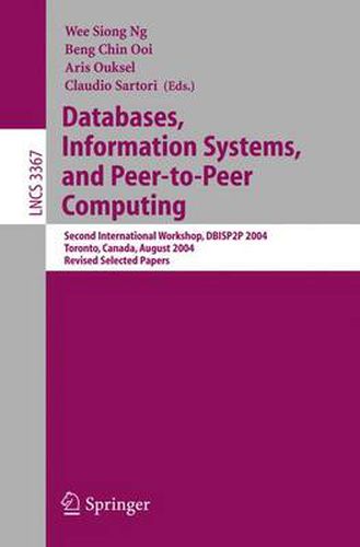 Cover image for Databases, Information Systems, and Peer-to-Peer Computing: Second International Workshop, DBISP2P 2004, Toronto, Canada, August 29-30, 2004, Revised Selected Papers