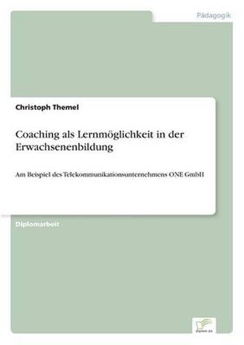 Cover image for Coaching als Lernmoeglichkeit in der Erwachsenenbildung: Am Beispiel des Telekommunikationsunternehmens ONE GmbH