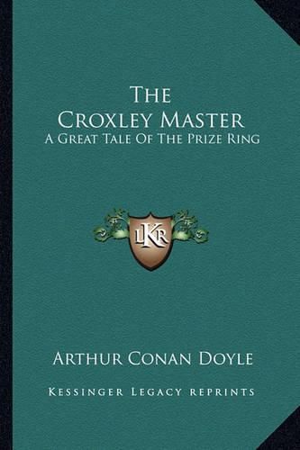 Cover image for The Croxley Master: A Great Tale of the Prize Ring