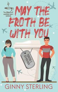 Cover image for May The Froth Be With You (The Coffee Loft Series)