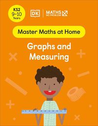 Cover image for Maths - No Problem! Graphs and Measuring, Ages 9-10 (Key Stage 2)