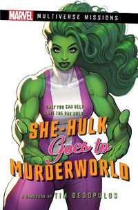 Cover image for She-Hulk goes to Murderworld: A Marvel: Multiverse Missions Adventure Gamebook