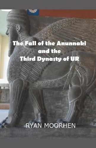 Cover image for The Fall of the Anunnaki and the Third Dynasty of UR