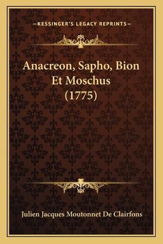 Cover image for Anacreon, Sapho, Bion Et Moschus (1775)