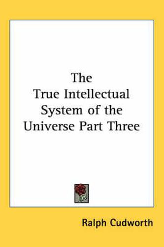 Cover image for The True Intellectual System of the Universe Part Three