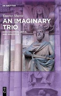 Cover image for An Imaginary Trio: King Solomon, Jesus, and Aristotle