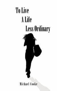 Cover image for To Live a Life Less Ordinary