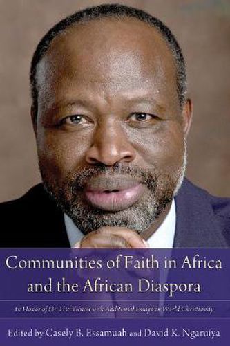 Cover image for Communities of Faith in Africa and the African Diaspora: In Honor of Dr. Tite Tienou with Additional Essays on World Christianity