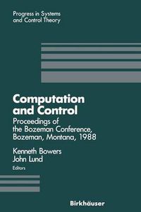 Cover image for Computation and Control: Proceedings of the Bozeman Conference, Bozeman, Montana, August 1-11, 1988