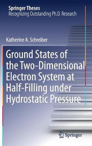 Cover image for Ground States of the Two-Dimensional Electron System at Half-Filling under Hydrostatic Pressure