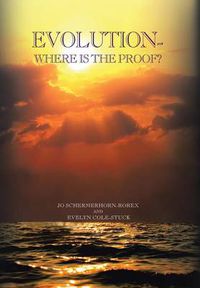 Cover image for Evolution: Where Is the Proof?