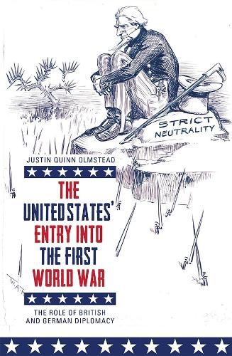 Cover image for The United States' Entry into the First World War: The Role of British and German Diplomacy