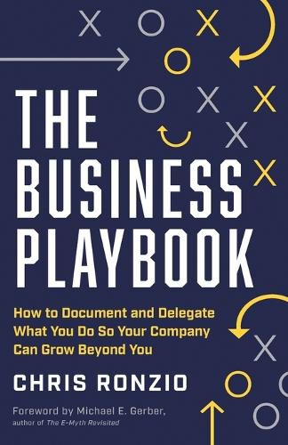 Cover image for The Business Playbook: How to Document and Delegate What You Do So Your Company Can Grow Beyond You