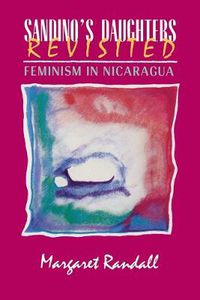 Cover image for Sandino's Daughters Revisited: Feminism in Nicaragua