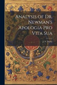 Cover image for Analysis of Dr. Newman's Apologia Pro Vita Sua