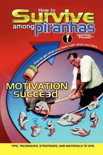 Cover image for How to Survive among Piranhas: Tips, Techniques, Strategies, and Materials to Win: Tips, Techniques, Strategies, and Materials to Win