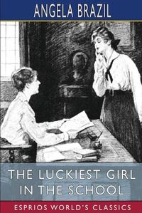 Cover image for The Luckiest Girl in the School (Esprios Classics)