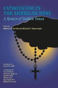 Cover image for Catholicism in the American West: A Rosary of Hidden Voices