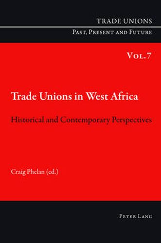 Cover image for Trade Unions in West Africa: Historical and Contemporary Perspectives