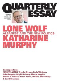 Cover image for Quarterly Essay 88: Lone Wolf - Albanese and the New Politics