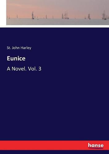 Eunice: A Novel. Vol. 3