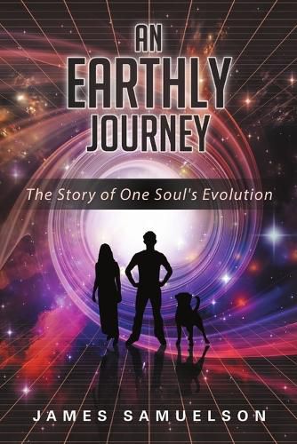 An Earthly Journey: The Story of One Soul's Evolution