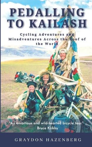 Cover image for Pedalling to Kailash: Cycling Adventures and Misadventures Across the Roof of the World