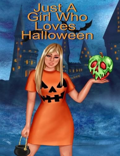 Cover image for Just A Girl Who Loves Halloween: Fall Composition Book For Spooky & Creepy Haunted House Stories - Best Friend Autumn Journal Gift To Write In Holiday Pumpkin Spice & Maple Recipes, Bewitched Poems & Verses, Quotes - Bestie Autumn Birthday Pr