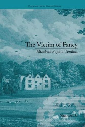 Cover image for The Victim of Fancy: by Elizabeth Sophia Tomlins