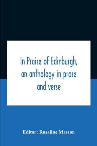 Cover image for In Praise Of Edinburgh, An Anthology In Prose And Verse