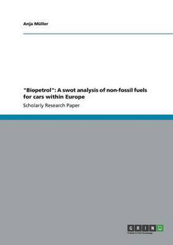 Cover image for Biopetrol: A Swot Analysis of Non-Fossil Fuels for Cars Within Europe