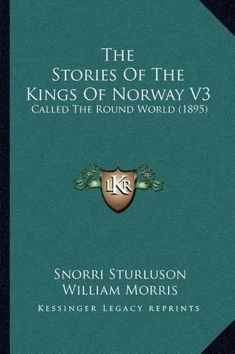 The Stories of the Kings of Norway V3: Called the Round World (1895)