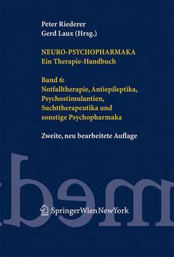 Cover image for Neuro-Psychopharmaka. Ein Therapie-Handbuch: Band 6: Notfalltherapie, Antiepileptika, Psychostimulantien, Suchttherapeutika und sonstige Psychopharmaka