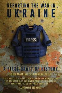 Cover image for Reporting the War in Ukraine
