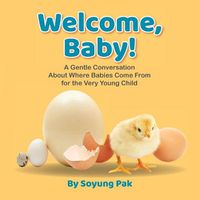 Cover image for Welcome, Baby!: A Gentle Conversation About Where Babies Come from for the Very Young Child