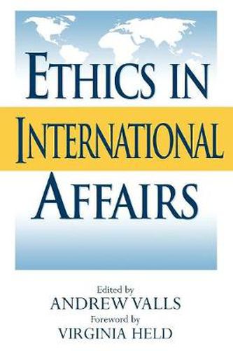 Ethics in International Affairs: Theories and Cases