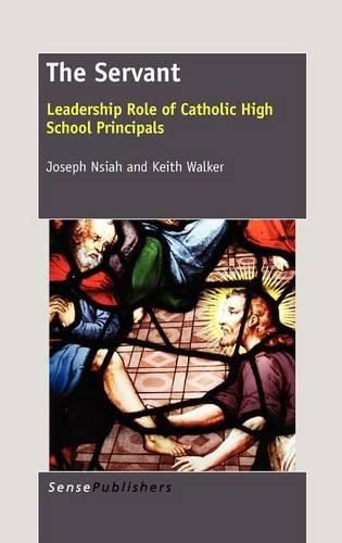 Cover image for The Servant: Leadership Role of Catholic High School Principals