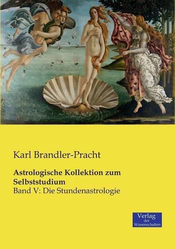 Cover image for Astrologische Kollektion zum Selbststudium: Band V: Die Stundenastrologie