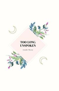 Cover image for Too Long Unspoken