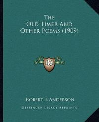 Cover image for The Old Timer and Other Poems (1909)