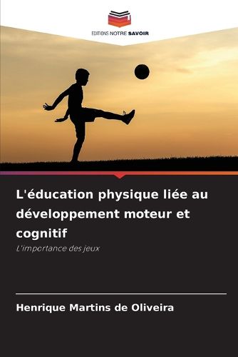 Cover image for L'education physique liee au developpement moteur et cognitif