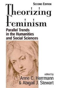 Cover image for Theorizing Feminism: Parallel Trends In The Humanities And Social Sciences, Second Edition