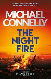 Cover image for The Night Fire: The Brand New Ballard and Bosch Thriller