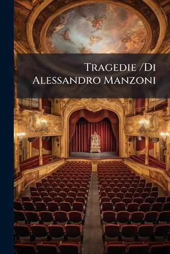 Cover image for Tragedie /Di Alessandro Manzoni