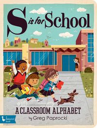 Cover image for S is for School: A Classroom Alphabet