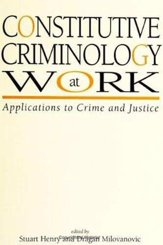Cover image for Constitutive Criminology at Work: Applications to Crime and Justice
