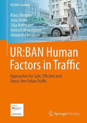 UR:BAN Human Factors in Traffic: Approaches for Safe, Efficient and Stress-free Urban Traffic