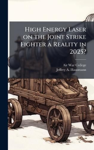 Cover image for High Energy Laser on the Joint Strike Fighter a Reality in 2025?
