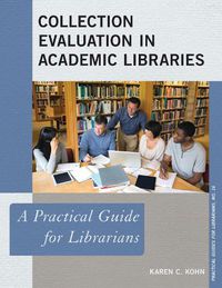 Cover image for Collection Evaluation in Academic Libraries: A Practical Guide for Librarians